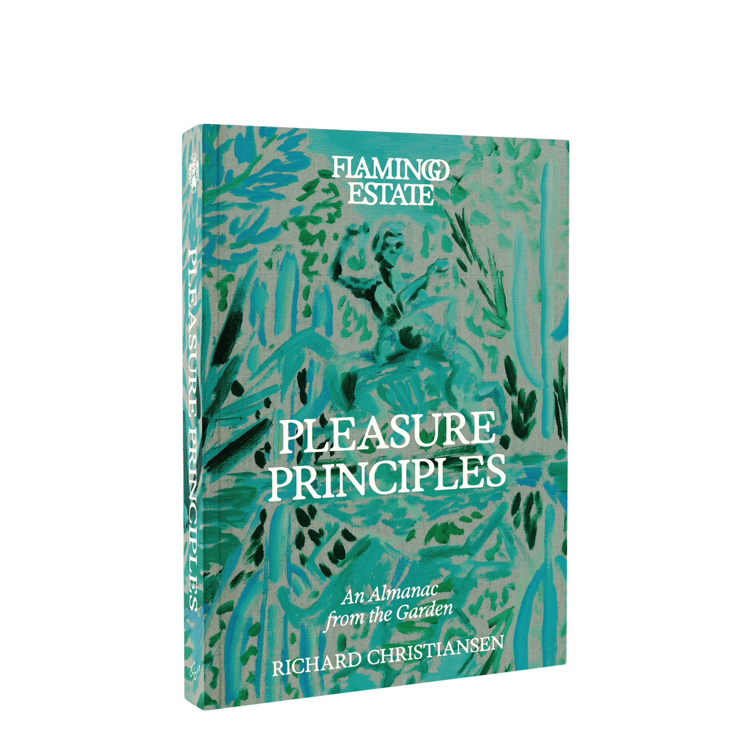 Pleasure Principles: An Almanac from the Garden - Flamingo Estate